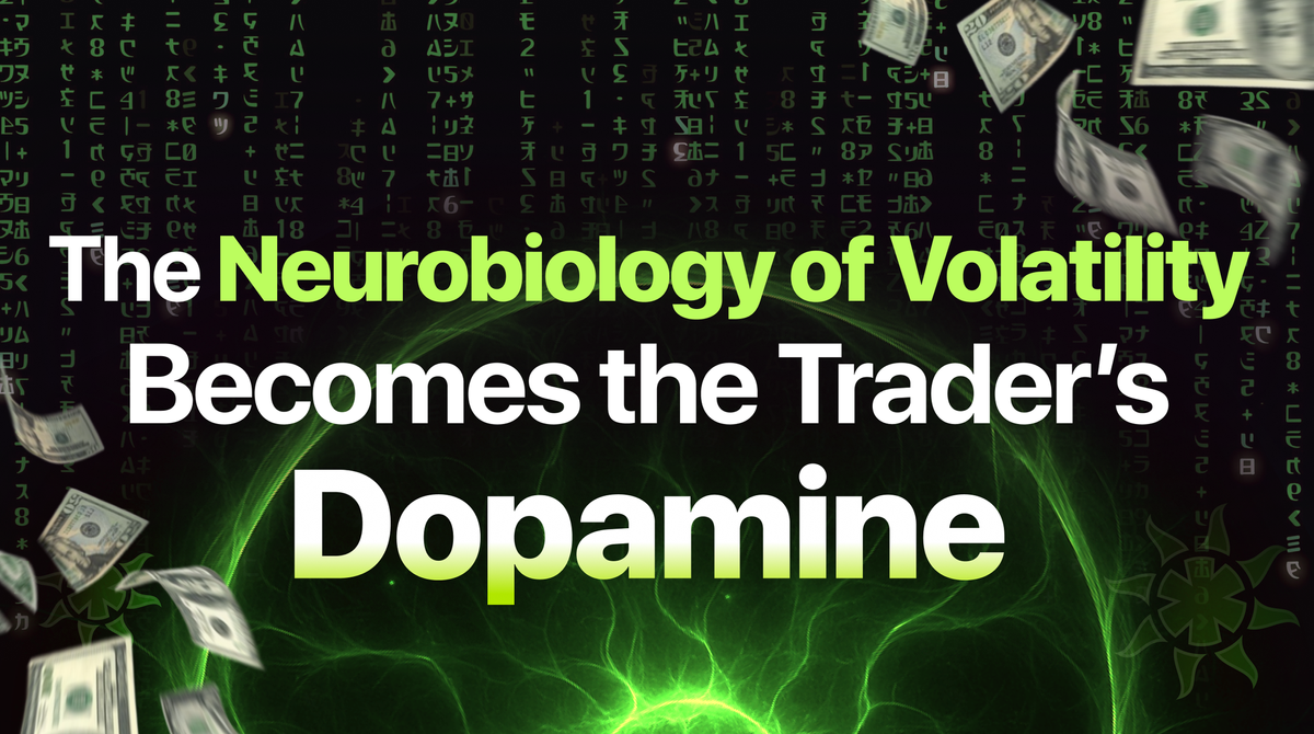 The Neurobiology of Volatility Becomes the Trader's Dopamine